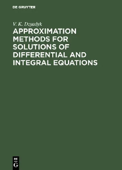 Approximation Methods for Solutions of Differential and Integral Equations by V. K. Dzyadyk