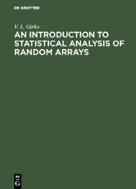 An Introduction to Statistical Analysis of Random Arrays by V. L. Girko