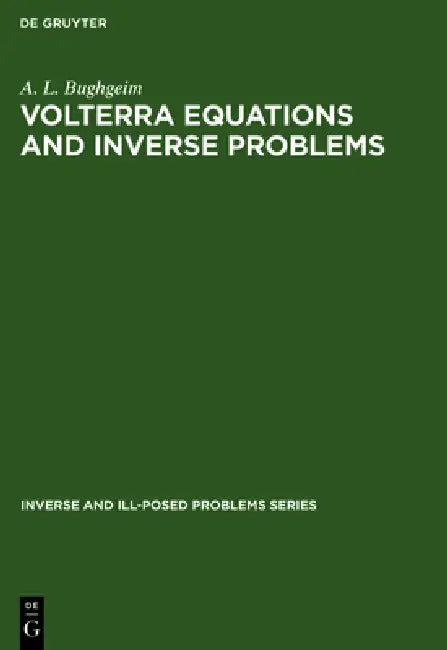 Volterra Equations and Inverse Problems by A. L. Bughgeim