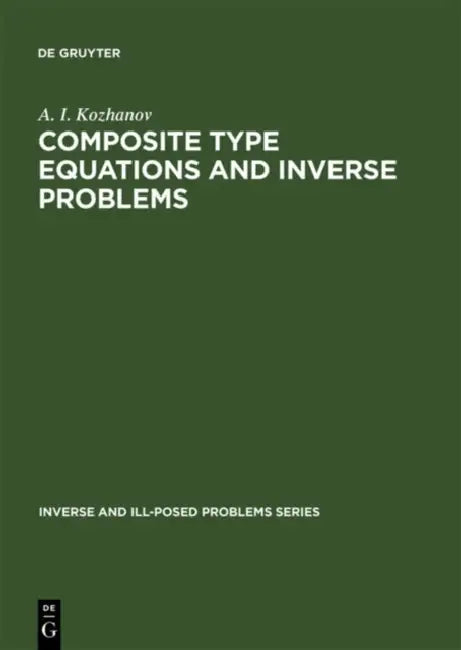 Composite Type Equations and Inverse Problems by A. I. Kozhanov
