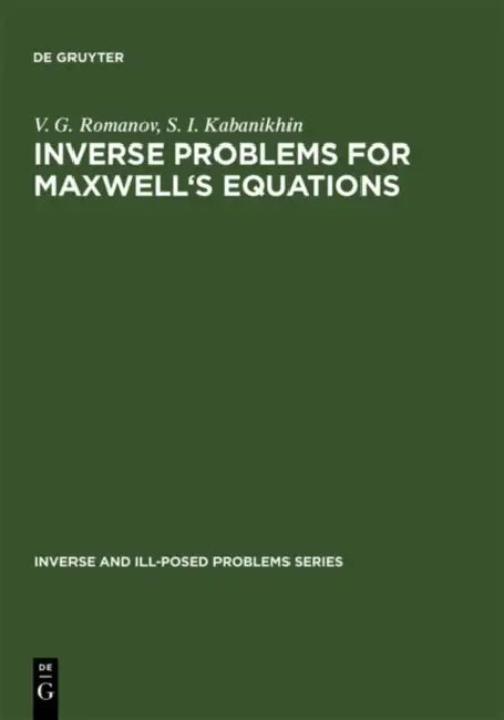 Inverse Problems for Maxwell's Equations by V. G. Romanov, S. I. Kabanikhin