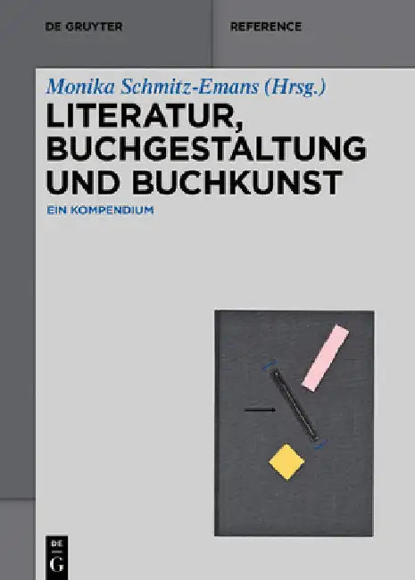 Literatur, Buchgestaltung Und Buchkunst: Ein Kompendium by Monika Schmitz-Emans