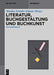 Literatur, Buchgestaltung Und Buchkunst: Ein Kompendium by Monika Schmitz-Emans