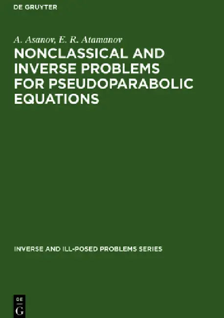 Nonclassical and Inverse Problems for Pseudoparabolic Equations: by A. Asanov, E. R. Atamanov