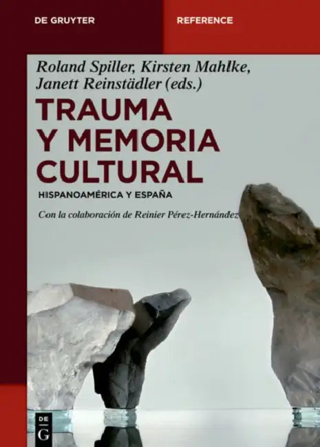 Trauma Y Memoria Cultural: Hispanoamerica Y Espana by Anupama Chopra