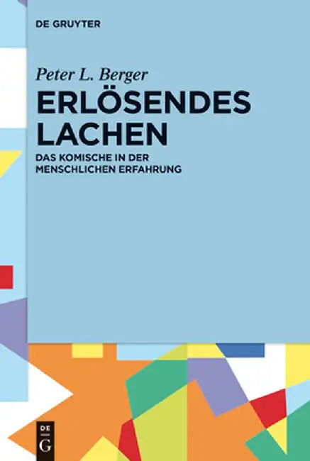Erlosendes Lachen: Das Komische in Der Menschlichen Erfahrung by Peter L. Berger