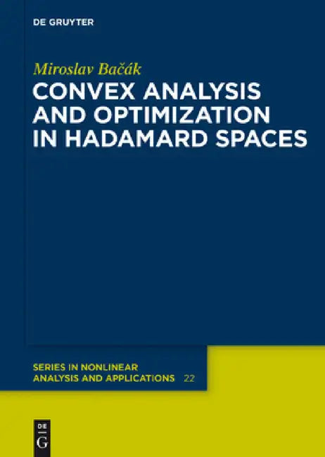 Convex Analysis and Optimization in Hadamard Spaces by Miroslav Bacak