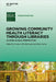 Growing Community Health Literacy Through Libraries: Sharing Global Perspectives by Prudence W. Dalrymple