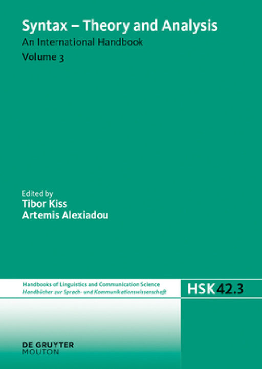 Syntax - Theory and Analysis. Volume 3 by Tibor Kiss, Artemis Alexiadou