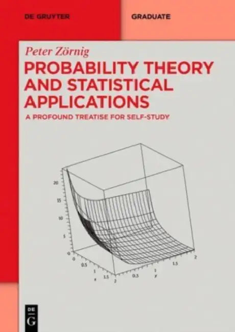 Probability Theory and Statistical Applications: A Profound Treatise for Self-Study by Peter Zornig