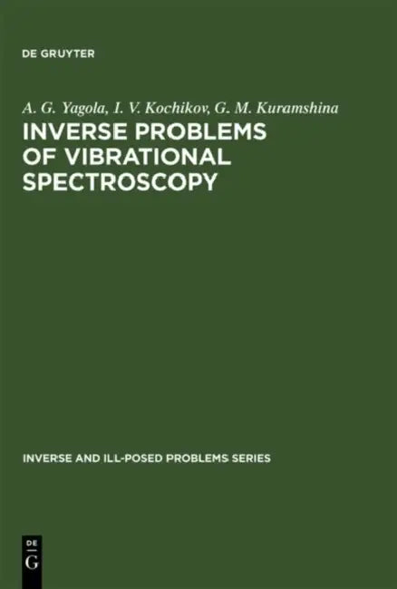 Inverse Problems of Vibrational Spectroscopy by A. G. Yagola, I. V. Kochikov, G. M. Kuramshina