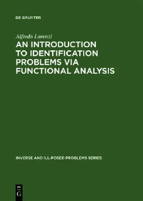 An Introduction to Identification Problems via Functional Analysis by Alfredo Lorenzi