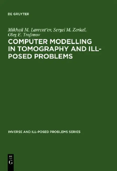 Computer Modelling in Tomography and Ill-Posed Problems by Mikhail M. Lavrent'ev