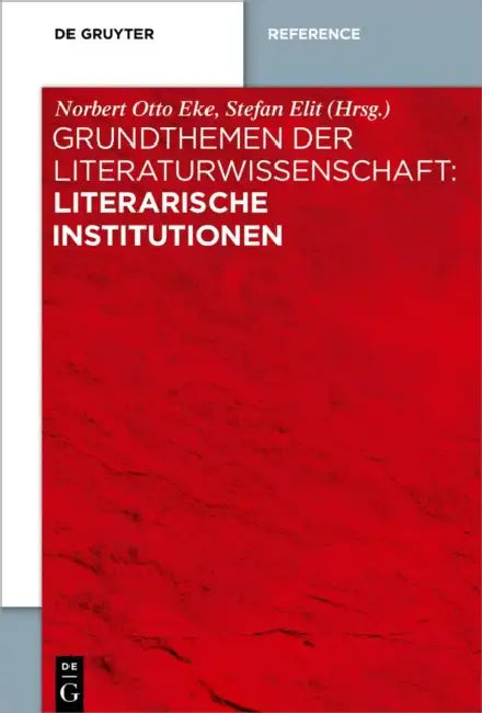 Grundthemen Der Literaturwissenschaft: Literarische Institutionen by Norbert Otto Eke, Stefan Elit