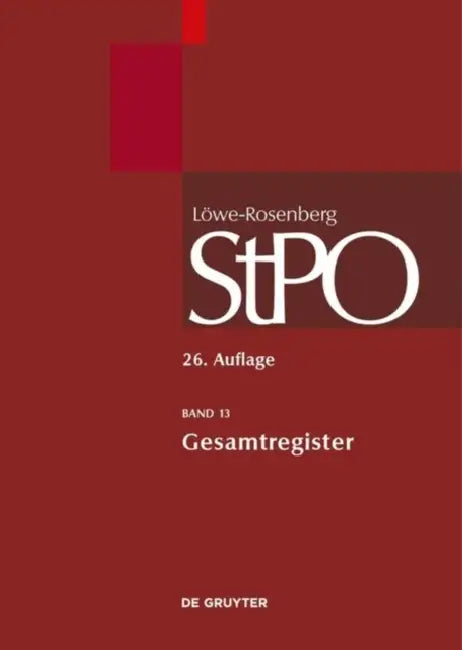Lowe/Rosenberg. Die Strafprozeordnung Und Das Gerichtsverfassungsgesetz, Band 13, Gesamtregister by Thomas Vetter