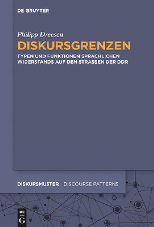 Diskursgrenzen: Typen Und Funktionen Sprachlichen Widerstands Auf Den Straßen Der DDR by Philipp Dreesen