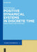 Positive Dynamical Systems in Discrete Time: Theory, Models, and Applications by Ulrich Krause