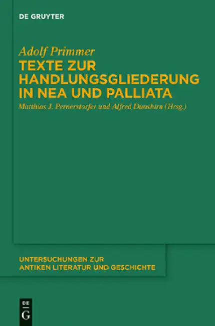 Texte zur Handlungsgliederung in Nea und Palliata by Adolf Primmer, Matthias J. Pernerstorfer, Alfred Dunshirn