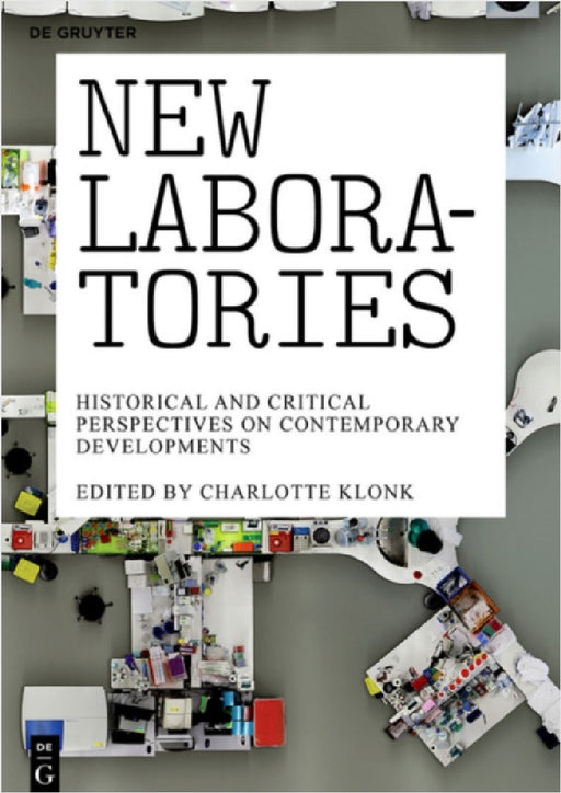 New Laboratories: Historical and Critical Perspectives on Contemporary Developments by Charlotte Klonk