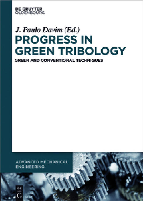 Progress in Green Tribology: Green and Conventional Techniques by J. Paulo Davim, Xianghuo Hu, Sahoo Prasanta