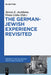 The German-Jewish Experience Revisited by Steven E. Aschheim, Vivian Liska, Leo Baeck Institute Jerusalem