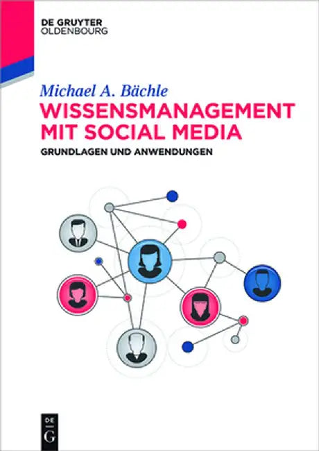 Wissensmanagement Mit Social Media: Grundlagen Und Anwendungen by Michael Bachle