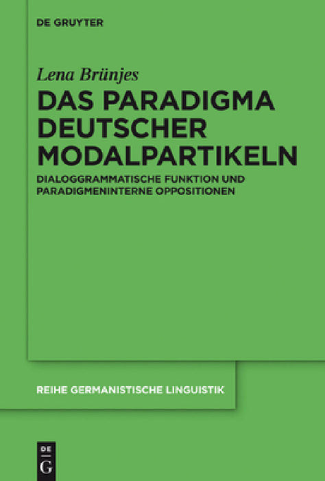 Das Paradigma Deutscher Modalpartikeln: Dialoggrammatische Funktion Und Paradigmeninterne Oppositionen by Lena Brünjes