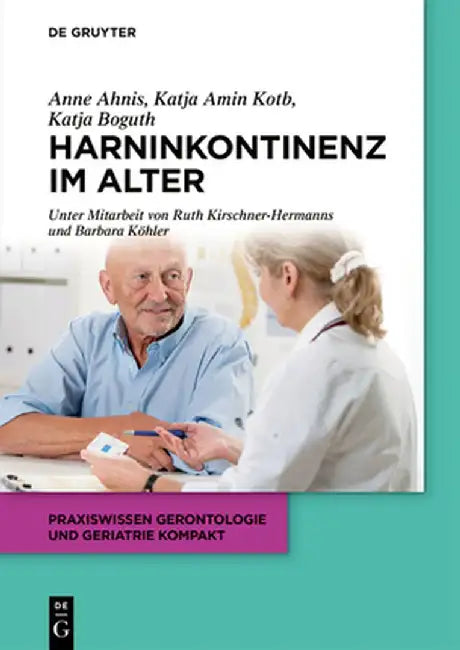 Harninkontinenz Im Alter: Ein Interdisziplinärer Ansatz by Katja Boguth