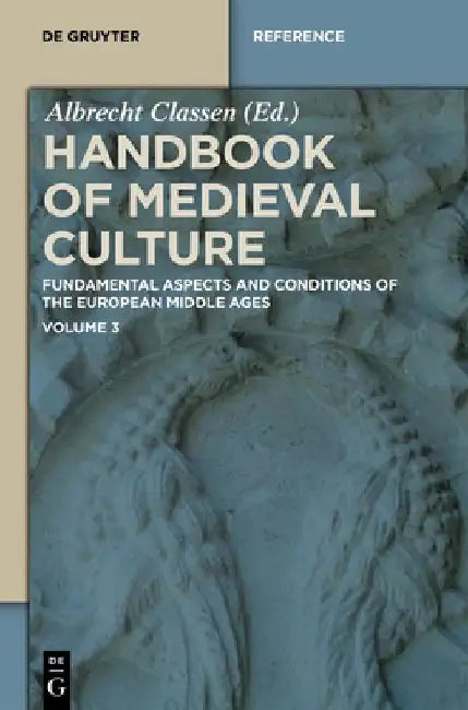 Handbook of Medieval Culture. Volume 3 by Albrecht Classen
