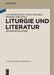 Liturgie Und Literatur: Historische Fallstudien by Cornelia Herberichs, Norbert Kössinger, Stephanie Seidl