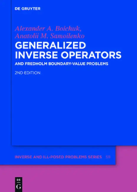 Generalized Inverse Operators: And Fredholm Boundary-Value Problems by Alexander Andreevych Boichuk, Anatolii M. Samoilenko, Peter V. Malyshev