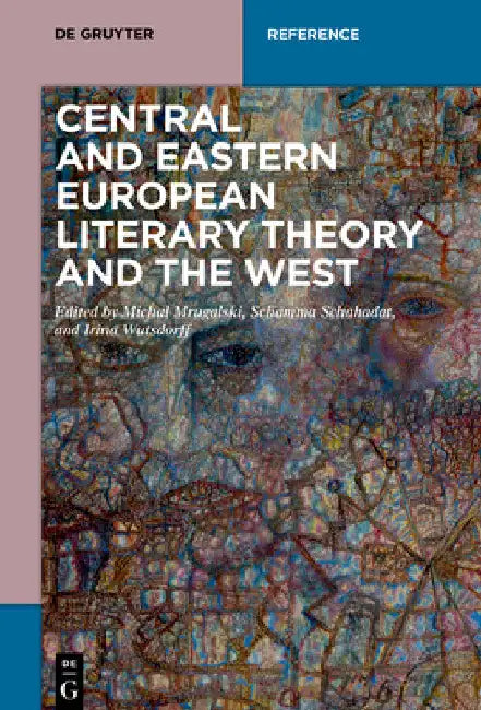 Central and Eastern European Literary Theory and the West by Michal Mrugalski