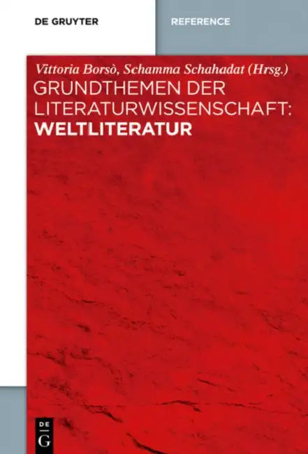 Grundthemen Der Literaturwissenschaft: Weltliteratur by Vittoria Borso, Schamma Schahadat
