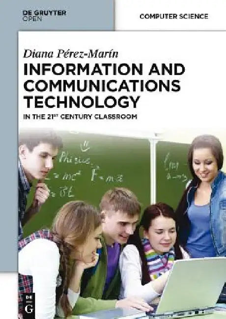 Information and Communications Technology: In the 21st Century Classroom by Diana Perez Marin