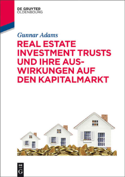 Real Estate Investment Trusts Und Ihre Auswirkungen Auf Den Kapitalmarkt by Gunnar Adams