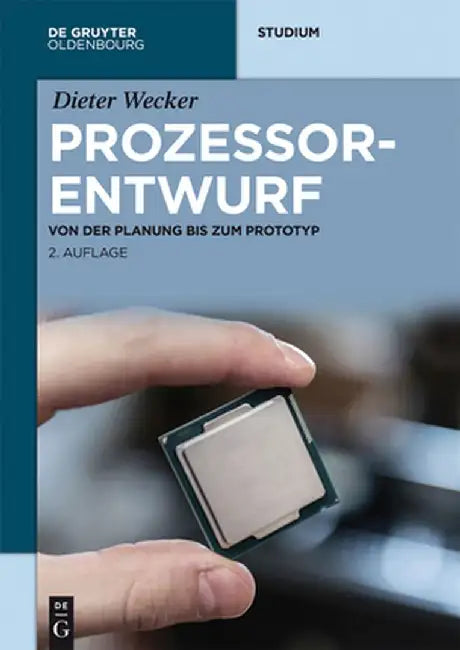 Prozessorentwurf: Von Der Planung Bis Zum Prototyp by Dieter Wecker