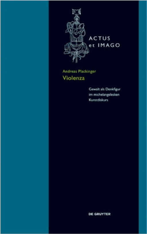 Violenza: Gewalt ALS Denkfigur Im Michelangelesken Kunstdiskurs by Andreas Plackinger