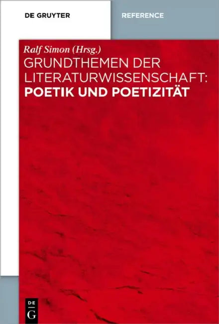 Grundthemen Der Literaturwissenschaft: Poetik Und Poetizität by Ralf (EDT) Simon