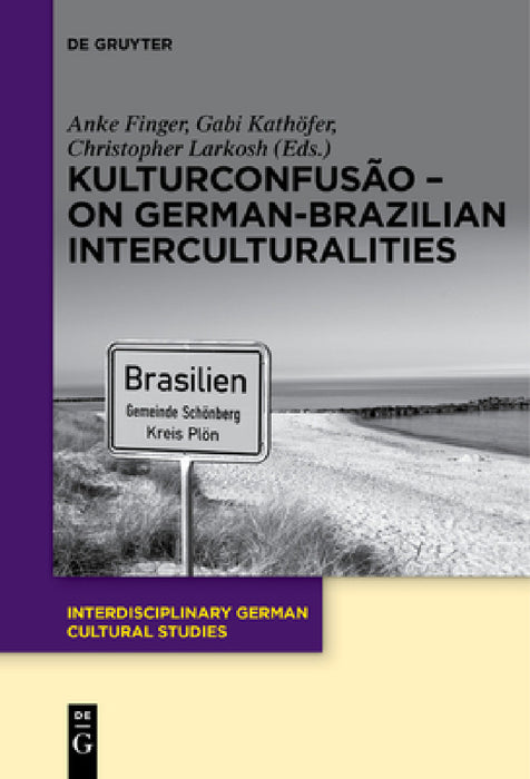 Kulturconfusão - On German-Brazilian Interculturalities by Anke Finger, Gabi Kathöfer, Christopher Larkosh