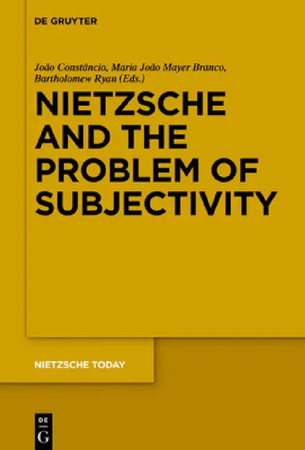 Nietzsche and the Problem of Subjectivity by João Constâncio, Maria João Mayer Branco, Bartholomew Ryan