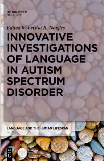 Innovative Investigations of Language in Autism Spectrum Disorder by Letitia Naigles