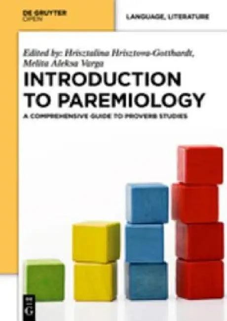 Introduction to Paremiology: A Comprehensive Guide to Proverb Studies by Hrisztalina Hrisztova-Gotthardt