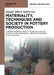 Materiality, Techniques and Society in Pottery Production by Daniel Albero Santacreu