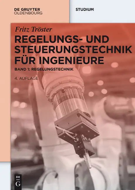 Regelungs- Und Steuerungstechnik Fur Ingenieure: Band 1: Regelungstechnik by Fritz Troster