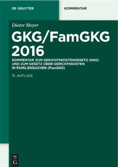 Gkg/Famgkg 2016: Kommentar Zum Gerichtskostengesetz (Gkg) Und Zum Gesetz Über Gerichtskosten in Familiensachen (Famgkg)/ Gkg (Law on Court Costs) / Famgkg (Law on Cour by Dieter Meyer