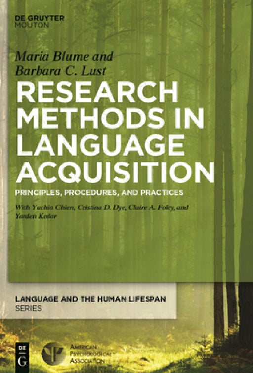 Research Methods in Language Acquisition: Principles, Procedures, and Practices by Barbara Lust, Maria Blume
