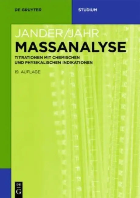 Massanalyse: Titrationen Mit Chemischen Und Physikalischen Indikationen by Gerhart Jander, Karl-Friedrich Jahr, Gerhard Schulze