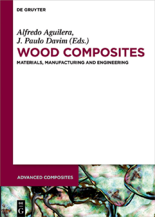 Wood Composites: Materials, Manufacturing and Engineering by J. Paulo Davim, Alfredo Aguilera, Ana Henriques