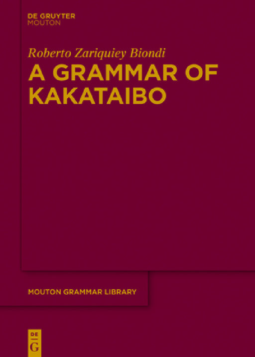 A Grammar of Kakataibo by Roberto Zariquiey