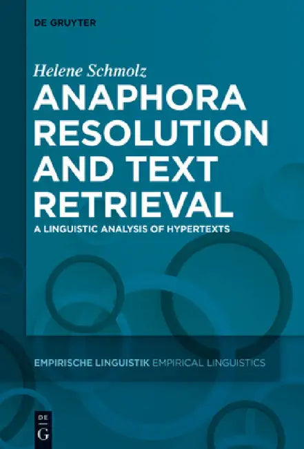 Anaphora Resolution and Text Retrieval: A Linguistic Analysis of Hypertexts by Helene Schmolz